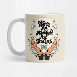 WATCH ME MANIFEST MY DREAMS Mug